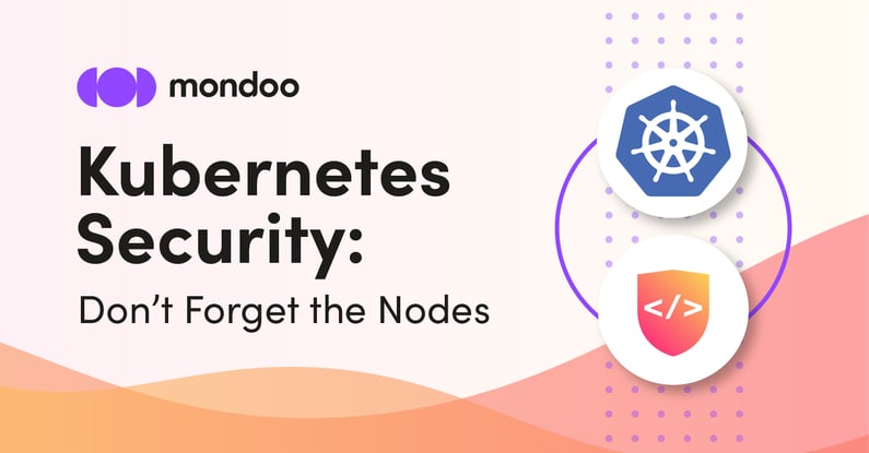 Mondoo_graphics_Kubernetes Security-Dont Forget the Nodes-featured image-01