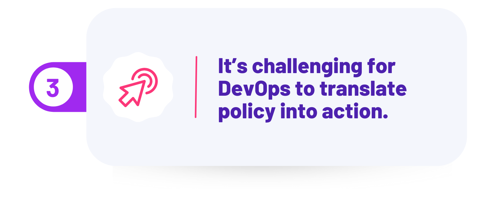 It's challenging for DevOps to translate policy into action